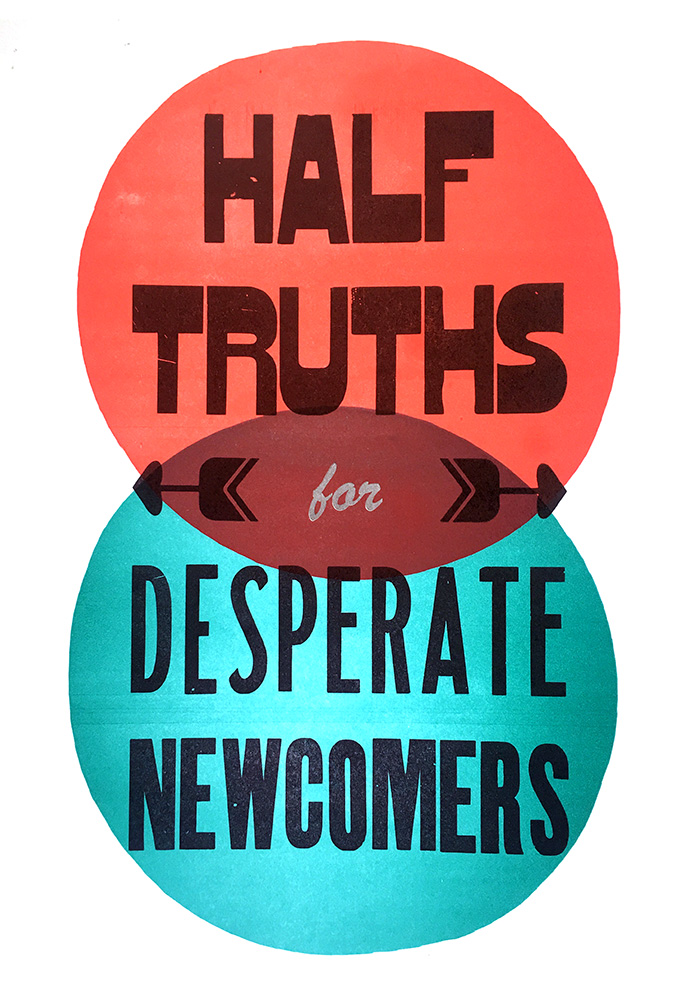 Half Truths for Desperate Newcomers